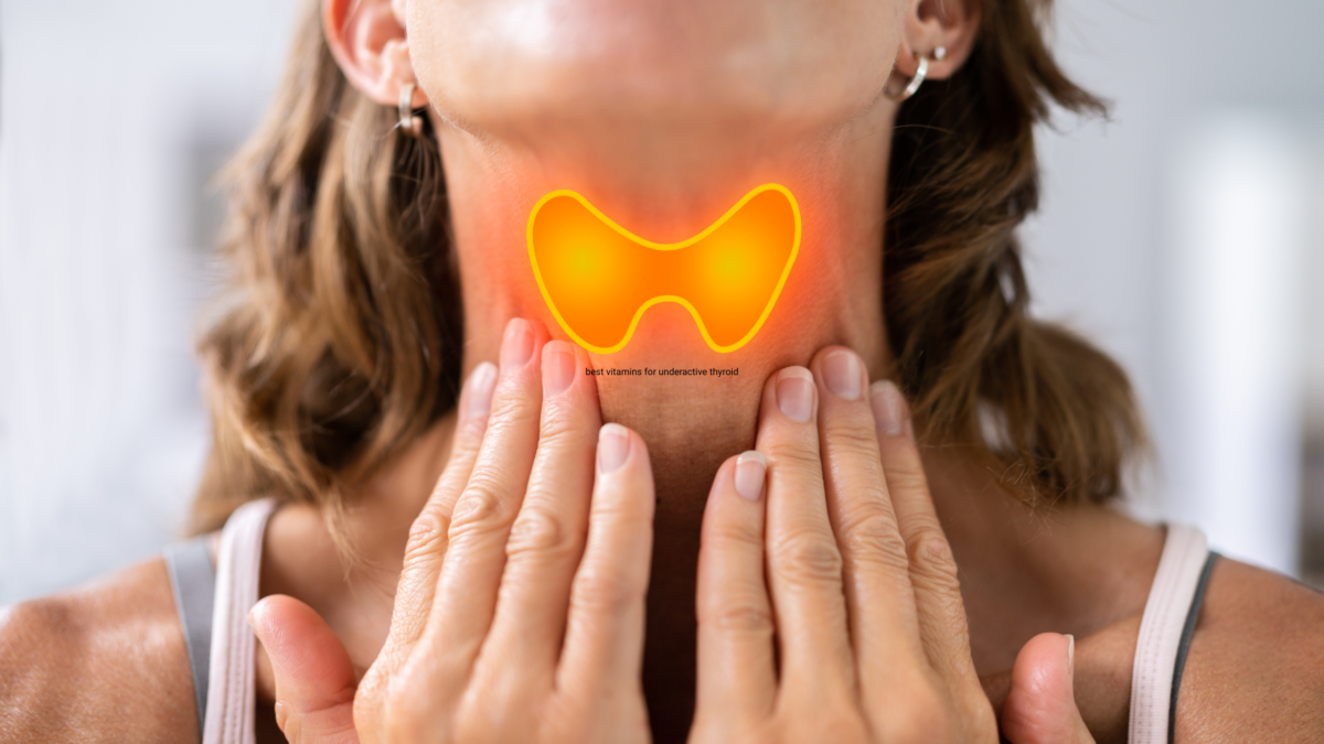 Best Vitamins for Underactive Thyroid